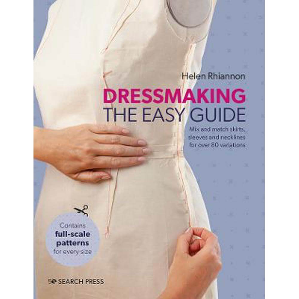 Dressmaking: The Easy Guide: Mix and Match Skirts, Sleeves and Necklines for Over 80 Stylish Variations (Hardback) - Helen Rhiannon